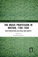 Cover of The Music Profession in Britain, 1780-1920: New Perspectives on Status and Identity