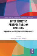 Cover of Intersemiotic Perspectives on Emotions: Translating Across Signs, Bodies and Values