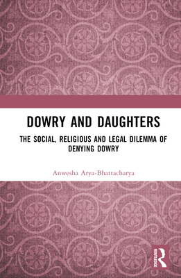 Cover of Dowry and Daughters: The Social, Religious and Legal Dilemma of Denying Dowry