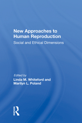 Cover of New Approaches to Human Reproduction: Social and Ethical Dimensions