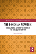 Cover of The Bohemian Republic: Transnational Literary Networks in the Nineteenth Century