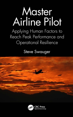 Cover of Master Airline Pilot: Applying Human Factors to Reach Peak Performance and Operational Resilience