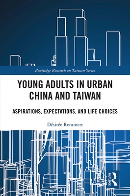 Cover of Young Adults in Urban China and Taiwan: Aspirations, Expectations, and Life Choices