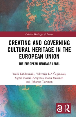 Cover of Creating and Governing Cultural Heritage in the European Union: The European Heritage Label