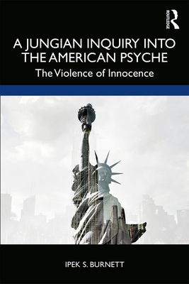 Cover of A Jungian Inquiry into the American Psyche: The Violence of Innocence