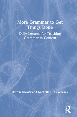 Cover of More Grammar to Get Things Done: Daily Lessons for Teaching Grammar in Context