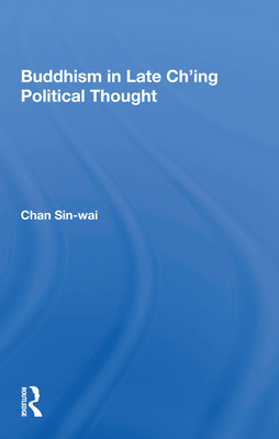 Cover of Buddhism In Late Ch'ing Political Thought