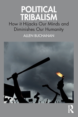 Cover of Political Tribalism: How It Hijacks Our Minds and Diminishes Our Humanity