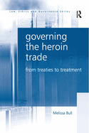 Cover of Governing the Heroin Trade: From Treaties to Treatment