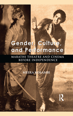Cover of Gender, Culture, and Performance: Marathi Theatre and Cinema Before Independence