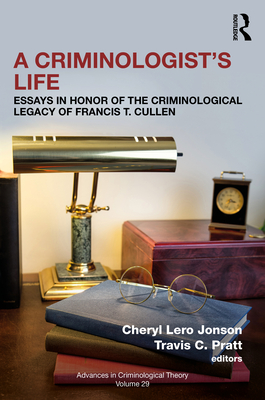 Cover of A Criminologist's Life: Essays in Honor of the Criminological Legacy of Francis T. Cullen