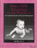 Cover of Motor Skills Acquisition in the First Year: An Illustrated Guide to Normal Development