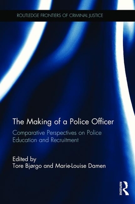 Cover of The Making of a Police Officer: Comparative Perspectives on Police Education and Recruitment