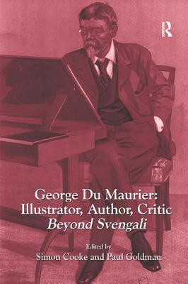 Cover of George Du Maurier: Illustrator, Author, Critic: Beyond Svengali