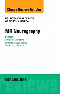 Cover of MR Neurography, an Issue of Neuroimaging Clinics: Volume 24-1