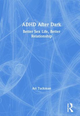 Cover of ADHD After Dark: Better Sex Life, Better Relationship