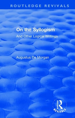 Cover of On the Syllogism: And Other Logical Writings