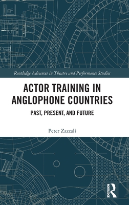 Cover of Actor Training in Anglophone Countries: Past, Present and Future