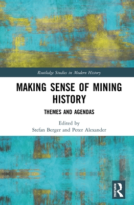 Cover of Making Sense of Mining History: Themes and Agendas