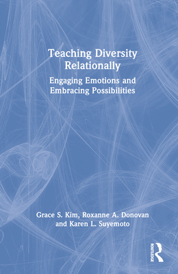 Cover of Teaching Diversity Relationally: Engaging Emotions and Embracing Possibilities