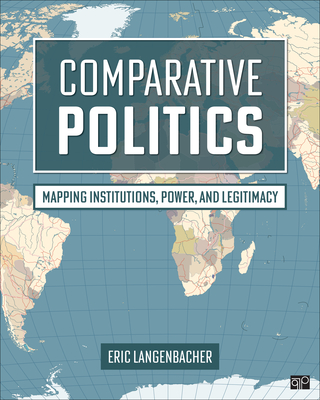 Cover of Comparative Politics: Mapping Institutions, Power, and Legitimacy