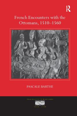 Cover of French Encounters with the Ottomans, 1510-1560