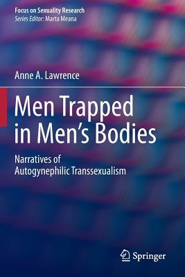 Cover of Men Trapped in Men's Bodies: Narratives of Autogynephilic Transsexualism
