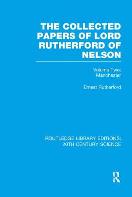 Cover of The Collected Papers of Lord Rutherford of Nelson: Volume 2