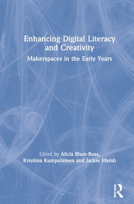 Cover of Enhancing Digital Literacy and Creativity: Makerspaces in the Early Years
