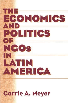 Cover of The Economics and Politics of Ngos in Latin America