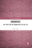 Cover of Honorius: The Fight for the Roman West AD 395-423