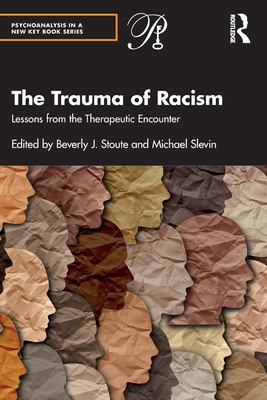 Cover of The Trauma of Racism: Lessons from the Therapeutic Encounter