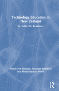Cover of Technology Education in New Zealand: A Guide for Teachers