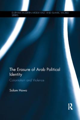 Cover of The Erasure of Arab Political Identity: Colonialism and Violence