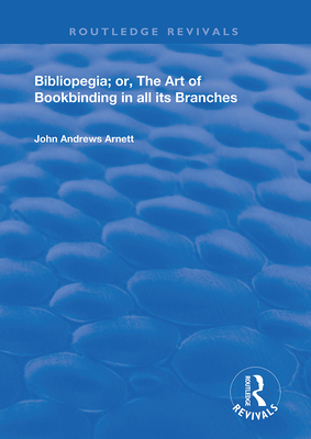 Cover of Bibliopegia: Or, the Art of Bookbinding in All Its Branches