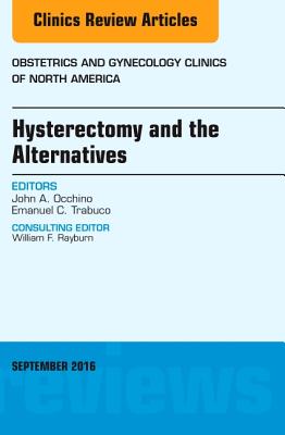 Cover of Hysterectomy and the Alternatives, an Issue of Obstetrics and Gynecology Clinics of North America: Volume 43-3