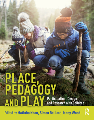 Cover of Place, Pedagogy and Play: Participation, Design and Research with Children