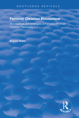 Cover of Feminist Christian Encounters: The Methods and Strategies of Feminist Informed Christian Theologies