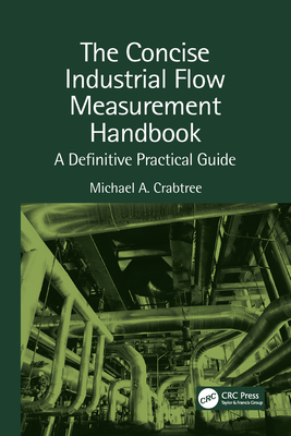 Cover of The Concise Industrial Flow Measurement Handbook: A Definitive Practical Guide