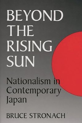 Cover of Beyond the Rising Sun: Nationalism in Contemporary Japan