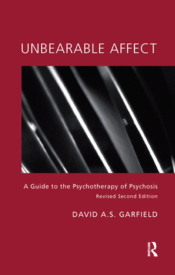 Cover of Unbearable Affect: A Guide to the Psychotherapy of Psychosis