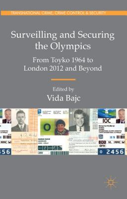 Cover of Surveilling and Securing the Olympics: From Tokyo 1964 to London 2012 and Beyond (2015)