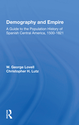Cover of Demography and Empire: A Guide to the Population History of Spanish Central America, 1500-1821