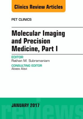 Cover of Molecular Imaging and Precision Medicine, Part 1, an Issue of Pet Clinics: Volume 12-1