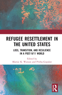 Cover of Refugee Resettlement in the United States: Loss, Transition, and Resilience in a Post-9/11 World