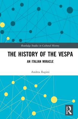 Cover of The History of the Vespa: An Italian Miracle