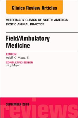 Cover of Field/Ambulatory Medicine, an Issue of Veterinary Clinics of North America: Exotic Animal Practice: Volume 21-3