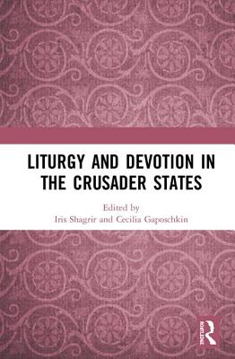 Cover of Liturgy and Devotion in the Crusader States