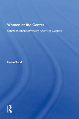 Cover of Women At The Center: Grameen Bank Borrowers After One Decade