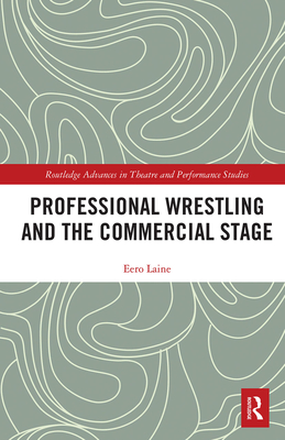 Cover of Professional Wrestling and the Commercial Stage